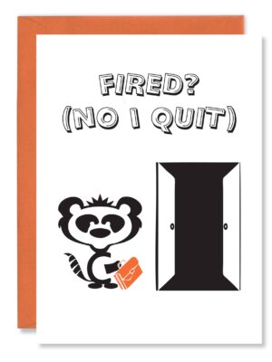 Funny Fired? (No I Quit) Greetings Card