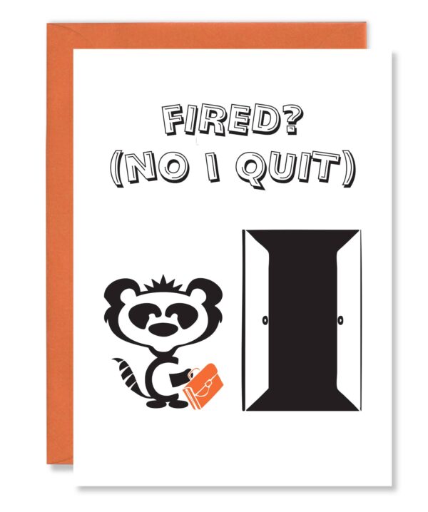 Funny Fired? (No I Quit) Greetings Card